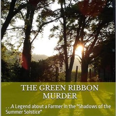 kindle👌 The Green Ribbon Murder: . . .A Legend about a Farmer in the 'Shadows of the Summer Sols