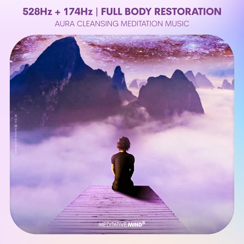 528Hz + 174Hz | FULL BODY RESTORATION + Aura Cleansing Meditation Music