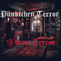 I want Terror - Pünktchen Terror