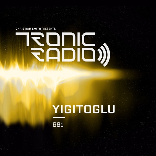 Tronic Podcast 681 with Yigitoglu