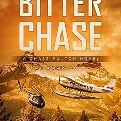 [Access] PDF 💙 The Bitter Chase: A Chase Fulton Novel (Chase Fulton Novels Book 14)