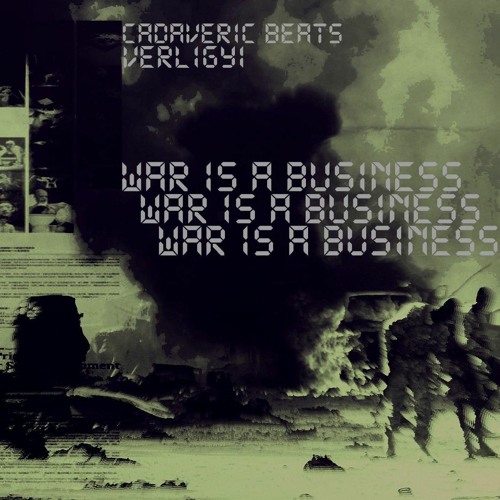 WAR IS A BUSINESS (FEAT VERLIGIY)