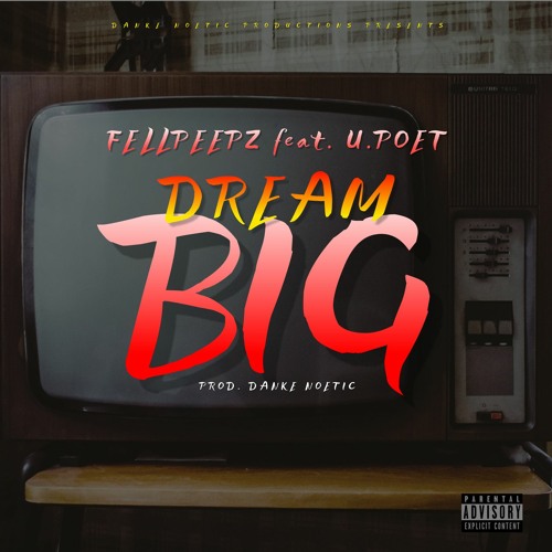 Dream Big Ft U.Poet (Produced by Danke Noetic Productions)