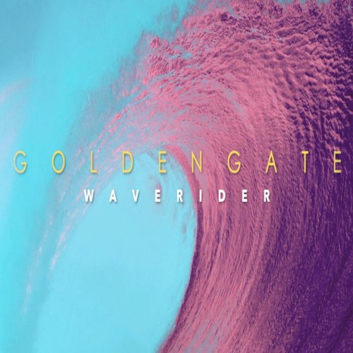 G O L D E N G A T E - Waverider(No.4) **OUT NOW!**