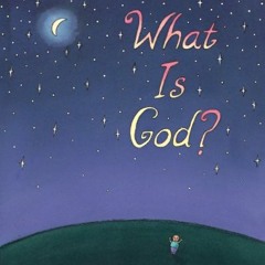 [Get] EBOOK 📨 What is God? (What Is...?) by  Etan Boritzer &  Robbie Marantz [EBOOK