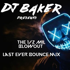 DJ Baker Presents The Half Mil Blowout - 60 Tracks 100% Vocals- LAST EVER BOUNCE MIX