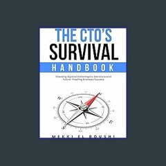 $$EBOOK 📕 The CTO’s Survival Handbook: Shielding against Catastrophic Decisions and Future-Proofin