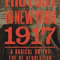 [❤READ ⚡EBOOK⚡] Trotsky in New York, 1917: A Radical on the Eve of Revolution
