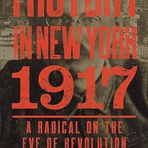 [❤READ ⚡EBOOK⚡] Trotsky in New York, 1917: A Radical on the Eve of Revolution