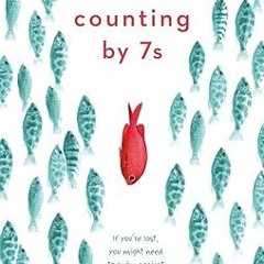 [Full_Book] Counting by 7s *  Holly Goldberg Sloan (Author)  [*Full_Online]