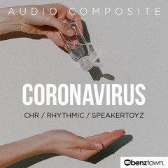 Coronavirus Composite - CHR / Rhythmic / SpeakerToyz