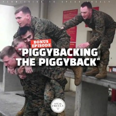 [BONUS EPISODE] "Piggybacking The Piggyback"