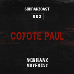 SCHRANZCAST 003 - Coyote Paul - Schranz Movement