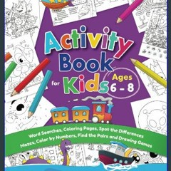 $${EBOOK} 📖 Activity Book for Kids Ages 6-8: Word Searches, Coloring Pages, Spot the Differences,