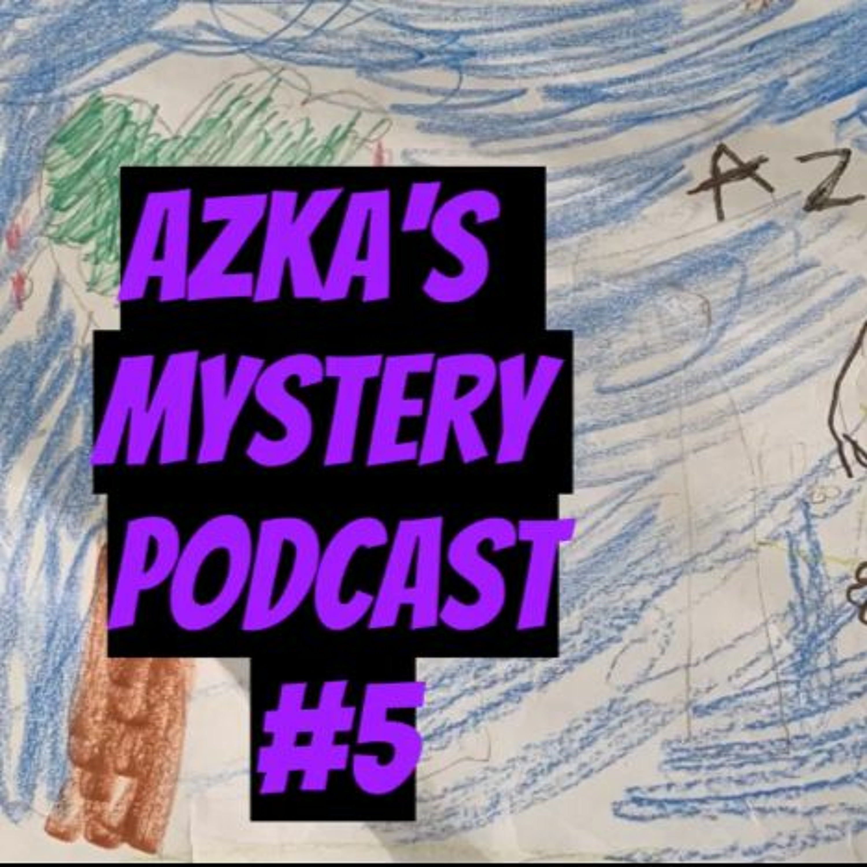 "Azka's Mystery Podcst" Podcast