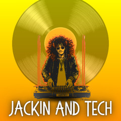 JACKIN AND TECH 4