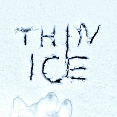 THIN ICE