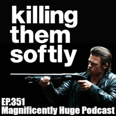 Episode 351 - Killing Them Softly