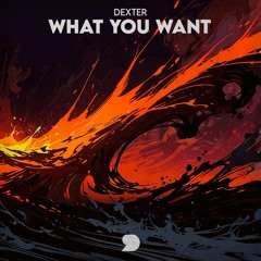 Dexter - What You Want