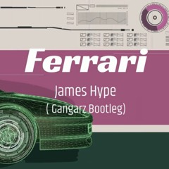 James Hype - Ferrari (Gangarz Bootleg)