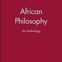 [View] [EPUB KINDLE PDF EBOOK] African Philosophy: An Anthology by  Emmanuel Chukwudi