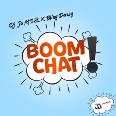 DJ JO MSZ X BLING DAWG - BOOM CHAT