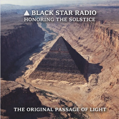 ▲ Black Star Radio Honoring // The Solstice The Original Passage Of Light on WPFW 89.3FM
