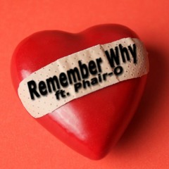 Remember Why - ft. Phair-O