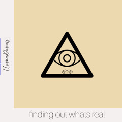 finding_out_whats_real