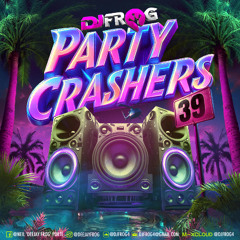 PARTY CRASHERS 39 DANCEHALL PODCAST [EXPLICIT LYRICS]