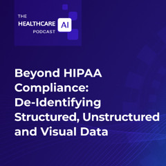 The Healthcare AI Podcast – Ep. 2: De-Identification in Multimodal Medical Data (Text, PDF, DICOM)