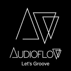 Audioflow /// Let's Groove