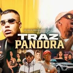 TRAZ PANDORA - MC Kadu, MC IG, MC Cebezinho E MC Kanhoto DJ Boy