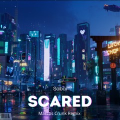 Sabai - Scared (Marcos Crunk Remix)