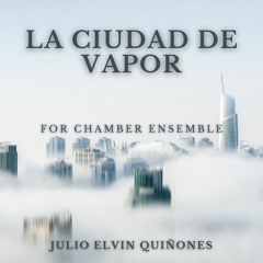 La Ciudad De Vapor (2021, performed by Ensemble Dal Niente)