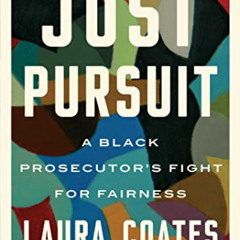 Get PDF 📝 Just Pursuit: A Black Prosecutor's Fight for Fairness by  Laura Coates KIN