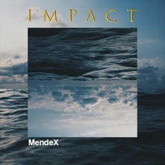 MendeX - Impact \ {Buy = Free Download}