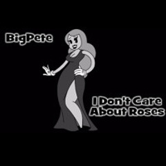 I Don't Care About Roses