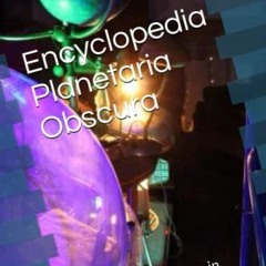 GET EPUB 📂 Encyclopedia Planetaria Obscura: Home Planetariums in Podcast and Practic