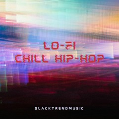 BlackTrendMusic - Lo-Fi Chill Hip-Hop (FREE DOWNLOAD)