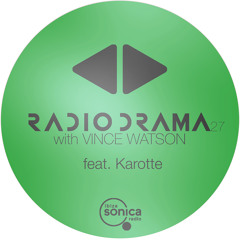 Radio Drama 27 | Vince Watson & Karotte