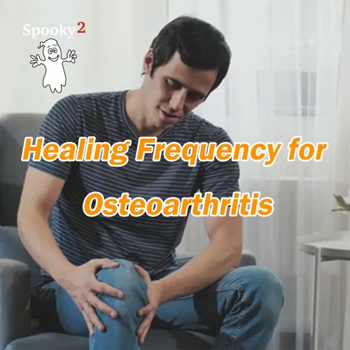 Healing Frequency for Osteoarthritis - Spooky2 Rife Healing Frequency