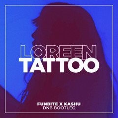 Loreen - Tattoo (Funbite x Kashu Dnb Bootleg) [FREE DL]