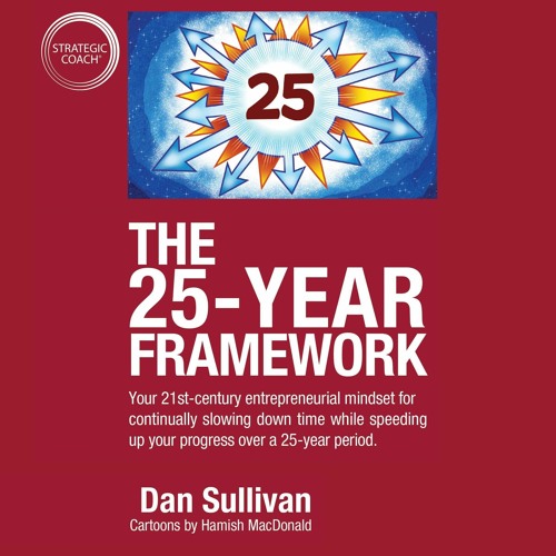 PDF KINDLE DOWNLOAD The 25-Year Framework: Your 21st-Century Entrepreneurial Min