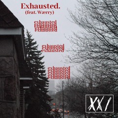 Exhausted (feat. Wærry) [prod. BLOOM]