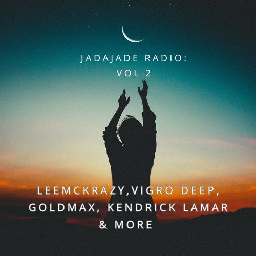 JadaJade Radio Vol 2: LeeMcKrazy, Vigro Deep, Goldmax, Kendrick Lamar & more