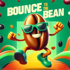 Bounce To The Bean