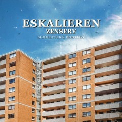 Zensery - Eskalieren [SCHILLYTEKK BOOTLEG]