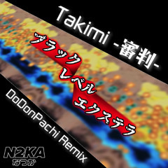 Takimi -審判- =ブラックレベルエクステラ= (Ft. Kasane Teto)