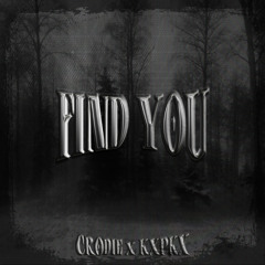 FIND YOU [FT. KXPKX]